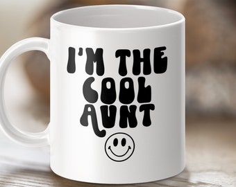 I&#39;m the Cool Aunt Mug, Funny Aunt Gift, Cool Aunt Coffee Mug, Fun Aunt Present, Aunt Birthday Gift, Unique Aunt Mug