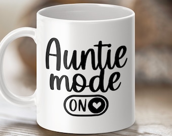Auntie Mode On Mug, Funny Aunt Gift Mug, Best Aunt Ever Mug, Cute Aunt Coffee Cup, Auntie Life Mug, Gift for Aunt, Auntie Mugs