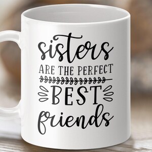Sisters Are The Perfect Best Friends-mok, grappig cadeau koffiemok, unieke keramische mok, mok inspirerend citaat, cadeau voor zus