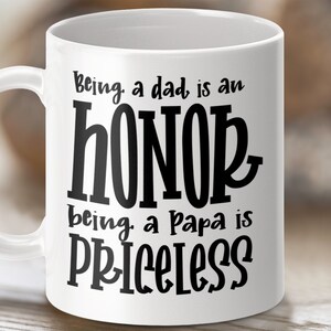 Dad Honor Papa Priceless Quote Mug, Father&#39;s Day Gift Mug, Gift for Dad, Coffee Mug for Papa, Gift for Grandfather, Funny Dad Mug