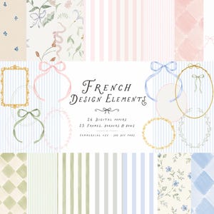 May include: A digital collection titled French Design Elements featuring 26 digital papers and 25 frames, borders, and bows. The image displays various patterns including stripes, floral prints, and watercolor textures alongside gold frames and ribbons.