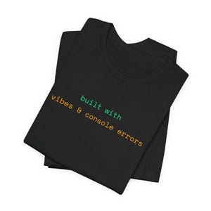 Built With Vibes & Console Errors Shirt | Funny Developer T-Shirt, Vibe Coding Tee, Programmer Gift for Coders