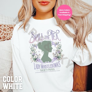 Bridgerton Sweatshirt, Spill The Tea Lady Whistledown&#39;s Society Papers Sweatshirt, Bridgerton Fashion Tee, Lady Whistledown&#39;s Sweatshirt