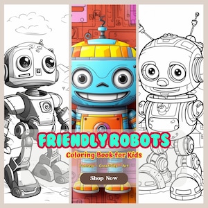 Könnte beinhalten: Ein Malbuch mit drei freundlichen Robotern. Die Roboter sind in Schwarzweiß gezeichnet, wobei ein Roboter in Blau, Orange und Gelb gefärbt ist. Das Buchcover trägt den Titel "FRIENDLY ROBOTS Coloring Book for Kids" und den Text "Fantasy - Creativity - Art".