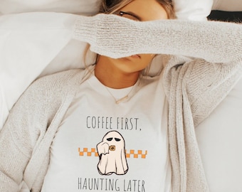 Coffee First Ghost T-shirt | Spooky Season | Halloween Lovers Shirt | But first Coffee | Cozy Gifts | Holiday Gifting | Coffee Lovers |
