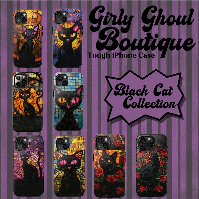 May include: A set of six iPhone cases featuring a black cat design. The cases have a stained glass look with different backgrounds, including roses, stained glass, and a mosaic pattern. The text "Girly Ghoul Boutique" and "Black Cat Collection" is displayed on the image.