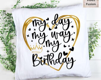 My Day My Way My Birthday, My Day My Way My Birthday Png, Birthday Png, Birthday Party Png, Birthday Svg, Birthday File, My Day My Birthday