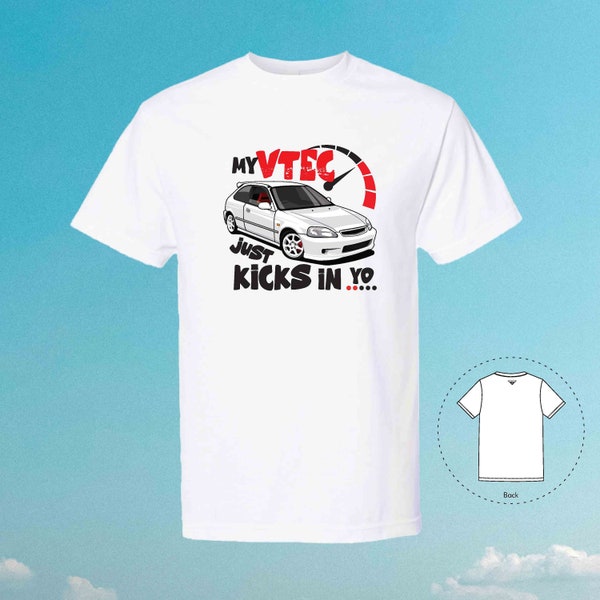 My VTEC Just Kicks In Yo EK9 Tuner Tee, Custom Unisex Girlfriend Boyfriend Trendy Shirt | Exotic T-Shirts