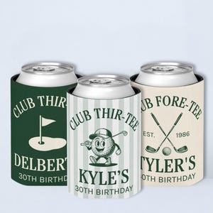 May include: Three cylindrical foam can coolers featuring golf-themed graphics and text. The left is dark green, the center is light green striped, and the right is cream. Each displays personalized names and 30th birthday details.
