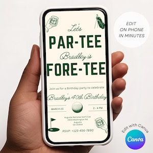 May include: A smartphone displays a green and cream-colored golf-themed birthday party invitation. The text reads "Let's PAR-TEE Bradley is FORE-TEE" with event details. The phone is held in a hand. The invitation is editable on the phone.