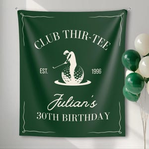 May include: A dark green banner with white text and a golf-themed design. The banner reads "CLUB THIR-TEE" above an image of a golfer and a golf ball. Below the image, it says "Julian's 30TH BIRTHDAY". White and green balloons are visible on the right.