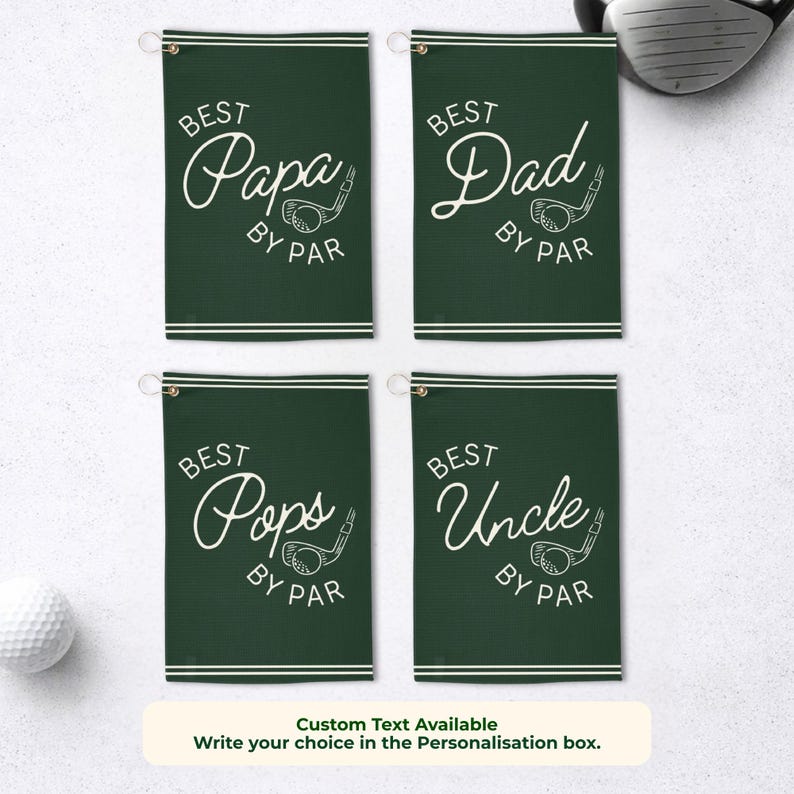 May include: Four dark green golf towels with white text that reads "Best Papa By Par", "Best Dad By Par", "Best Pops By Par", and "Best Uncle By Par". A golf ball and club are also visible.