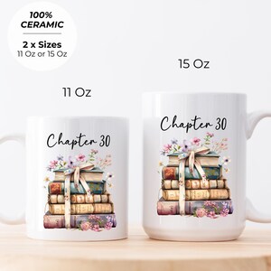 May include: White ceramic mugs with the text "Chapter 30" and a stack of books decorated with flowers and a ribbon. The mugs are available in 11 oz and 15 oz sizes. The mugs are made of 100% ceramic.