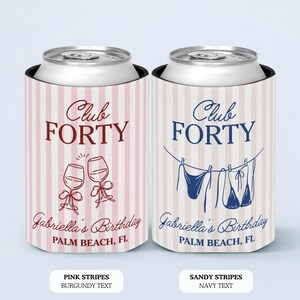 May include: Two can coolers with the text "Club Forty" and "Gabriella's Birthday, Palm Beach, FL". One has pink stripes and burgundy text with wine glasses. The other has sandy stripes and navy text with swimsuits.