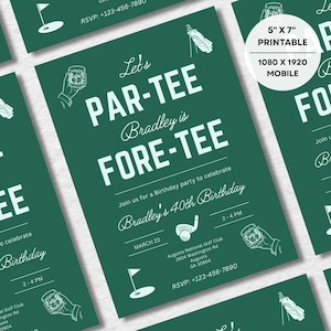 May include: Green printable invitation with white text and illustrations for a golf-themed birthday party. The invitation reads "Let's PAR-TEE Bradley is FORE-TEE" and includes details for a 40th birthday celebration. Dimensions are 5" x 7".