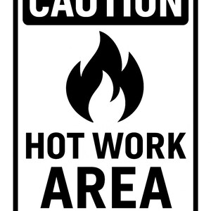 May include: A rectangular black and white sign with rounded corners. The word "CAUTION" is at the top, followed by a black flame symbol, and the words "HOT WORK AREA" at the bottom. The sign is designed for safety.