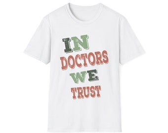 In Doctors We Trust Shirt | Meds Students Shirt | Graduation Gift | PHD Graduation Tee | Doctor Shirt | Gift for Doctor