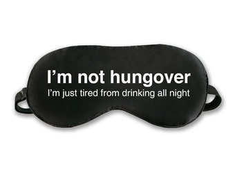 I'm Not Hung Over Sleep Mask