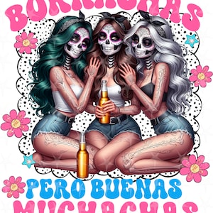 Borrachas Pero Buenas Muchachas PNG, Spanish Sublimation Design (Digital Download)