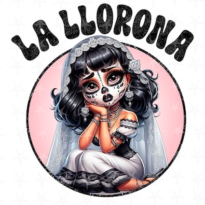 La llorona PNG Digital design, Frases en Espanol, Sublimation Design, Instant Download, La llorona, Cute Design en espanol, Dia de muertos