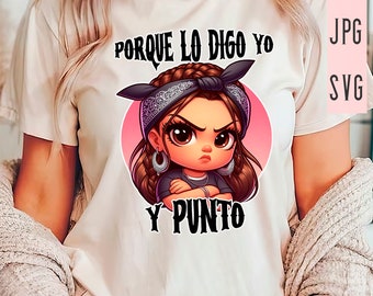 Porque lo digo yo y punto Sublimation Design, Sublimation Digital Design, Instant Download, Spanish Design, Frases en espanol, Gift for her