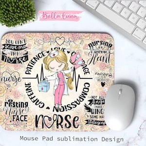 May include: A rectangular mouse mat with a floral design and a cartoon nurse illustration. The mat features text including "Nurse", "Patience", and "Nursing is a work of Heart". A white mouse and keyboard are in the background.