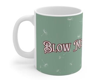 Blow Me - Ceramic Coffee Cup, 11oz