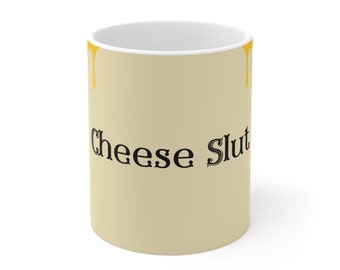 Cheese Slut - Ceramic Mug, 11oz