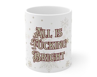 All is F*cking Bright - Ceramic Coffee Cup, 11oz