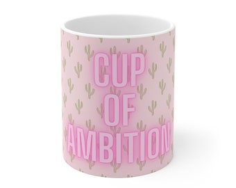 Cup of Ambition - Ceramic Mug, 11oz