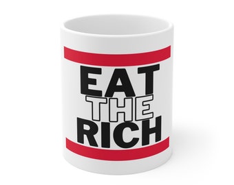 Eat The Rich - Ceramic Mug, 11oz