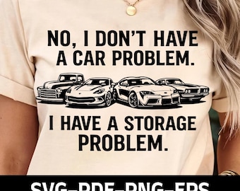 Car Lover Storage Problem Quote, Classic Car SVG PNG PDF Garage Decor Funny Mechanic