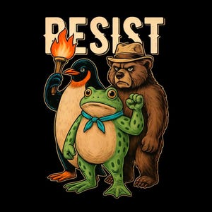 May include: Illustration featuring a penguin with a torch, a frog with a raised fist, and a bear in a hat, with the word "RESIST" above. The image has a black background.