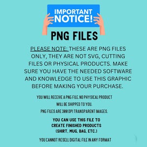 K&ouml;nnte beinhalten: Eine digitale Grafik mit dem Text "IMPORTANT NOTICE!" und "PNG FILES" auf t&uuml;rkisfarbenem Hintergrund. Der Text erkl&auml;rt, dass es sich um PNG-Dateien und nicht um SVG-Dateien oder physische Produkte handelt, die f&uuml;r fertige Produkte verwendet werden k&ouml;nnen.
