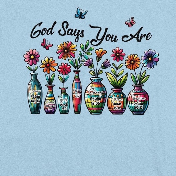 God says you are - Colorful Floral Vases Christian Quotes T-Shirt, Inspirational Bible Verses, Religious Tops