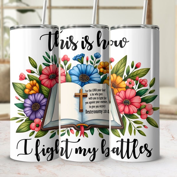 Floral Christian Tumbler, Bible Verse Insulated Cup, This is How I Fight My Battles Quote, Religious Gift, Deuteronomy 20:4