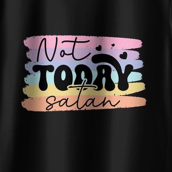 Not Today Satan T-Shirt, Colorful Inspirational Quote Tee, Motivational Christian Shirt for Women and Men