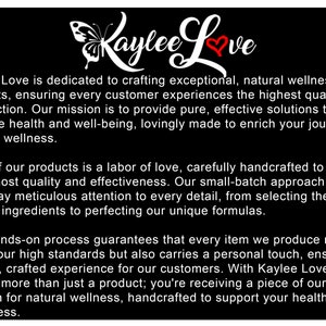 May include: Kaylee Love is dedicated to crafting exceptional, natural wellness products. Their mission is to provide pure, effective solutions that promote health and well-being, lovingly made to enrich your journey to optimal wellness. Each product is a labour of love, carefully handcrafted to ensure the utmost quality and effectiveness. Their small-batch approach allows them to pay meticulous attention to every detail, from selecting the finest natural ingredients to perfecting their unique formulas.