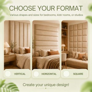 K&ouml;nnte beinhalten: Eine Darstellung mit drei Formaten f&uuml;r beige gepolsterte Kopfteile: vertikale Paneele, horizontale Paneele und quadratische Kacheln. Der Text lautet CHOOSE YOUR FORMAT, Various shapes and sizes for bedrooms, kids' rooms, or studios, VERTICAL, HORIZONTAL, SQUARE, Create your unique design!