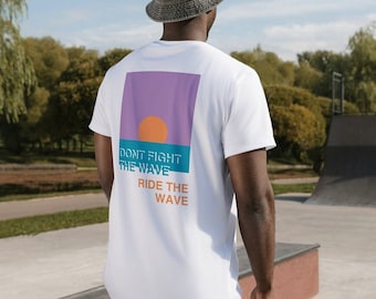 Dont Fight The Wave Ride The Wave - Tshirt Unisex Surfing Surf Shirt