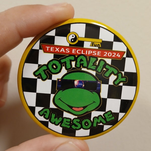 Totality Awesome Texas Eclipse 2024 button ninja turtle - fun key turner