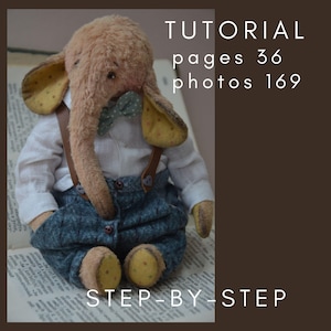 May include: A plush elephant toy wearing a white long-sleeved shirt, blue textured trousers with brown suspenders, and a green polka-dot bow tie. The text reads TUTORIAL pages 36 photos 169 STEP-BY-STEP.