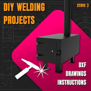 May include: A black metal stove with a chimney, four legs, and a front door latch. The image features the text DIY WELDING PROJECTS, STOVE 3, and DXF DRAWINGS INSTRUCTIONS, along with a white graphic of a welding hammer and a spark icon.
