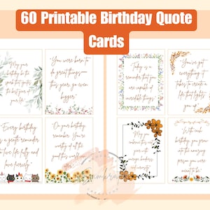 May include: A set of 60 printable birthday quote cards with various floral and botanical designs. Each card features a different inspirational quote in a handwritten style font. The cards are arranged on a light peach background.