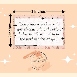 Peut inclure: Une carte de citation imprimable de 7,6 x 5,1 cm avec un fond floral. La citation dit : "Chaque jour est une chance de devenir plus fort, de mieux manger, de vivre plus sainement et d'&ecirc;tre la meilleure version de soi." La carte est con&ccedil;ue par Sambrate Creations.