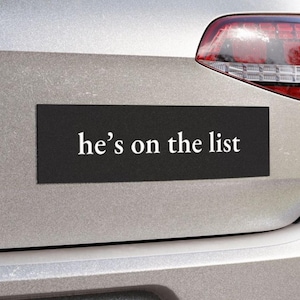 He&#39;s on the List Car Magnet Anti-Trump Bumper Magnet Liberal Bumper Sticker Anti-Trump Car Magnet Democratic Bumper Magnet Antitrump magnet
