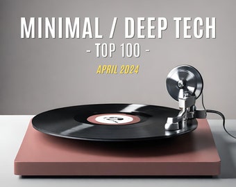 MINIMAL / DEEP TECH Top 100 brani / Aprile 2024 / Formato MP3 / 320kbps