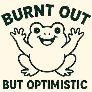 Grenouille brûlée mais optimiste SVG PNG pour Cricut et sublimation |  Design de T-shirt Santé Mentale |  Téléchargement numérique | Conception de t-shirt amusante