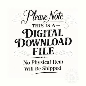 Puede incluir: Fondo blanco con texto negro: "Please Note - THIS IS A - DIGITAL DOWNLOAD FILE. No Physical Item Will Be Shipped."