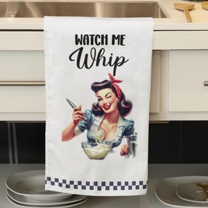 Funny Retro Housewife Tea Towel Watch Me Whip Sassy 1950s Kitchen Decor Cotton or Poly Dish Towel Baking Gift for Her Cheeky Retro Diner